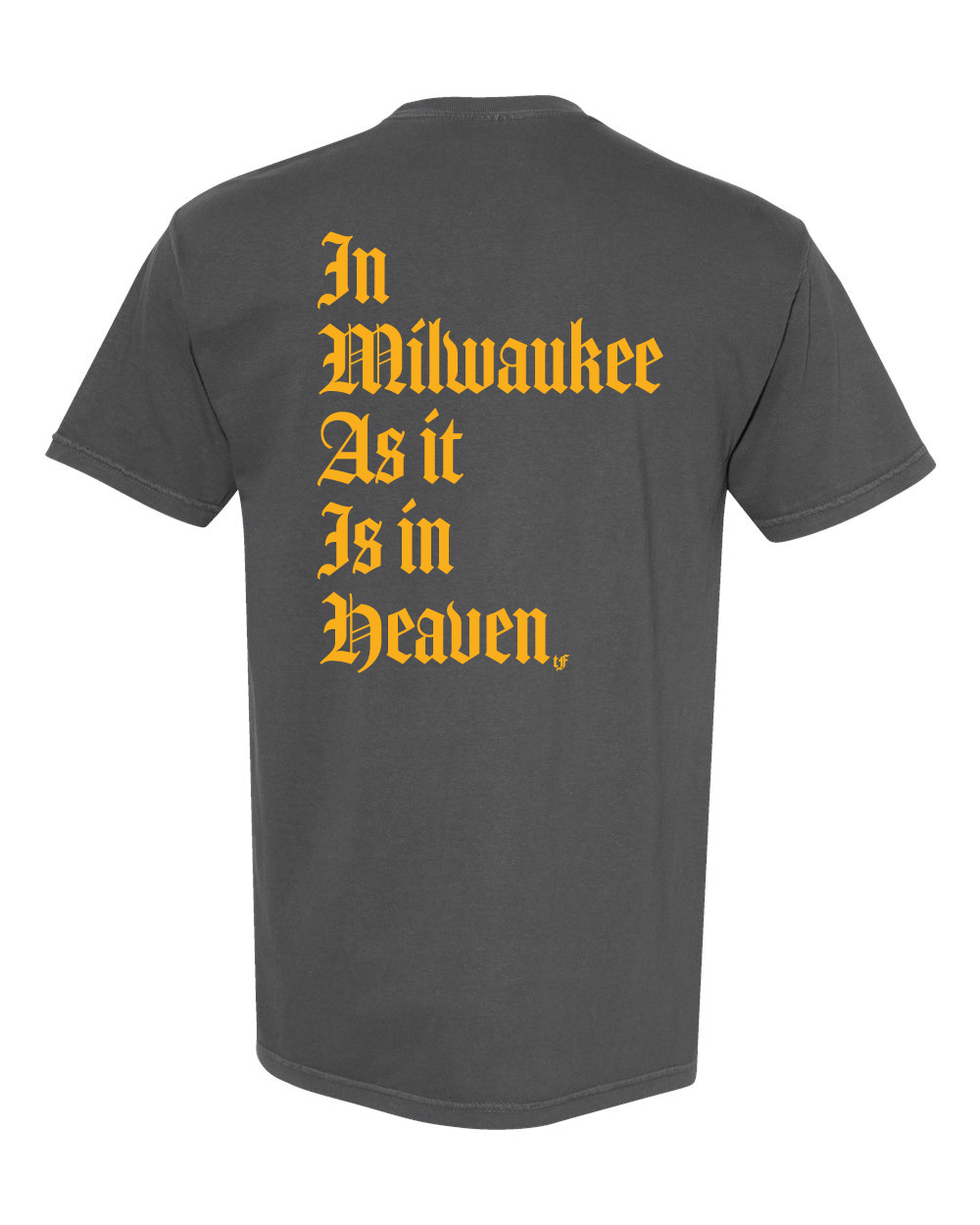 T-Shirt - In Milwaukee As It Is In Heaven