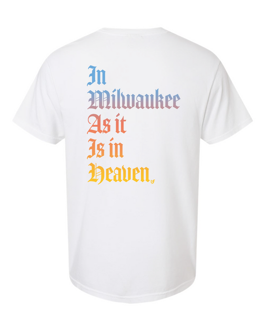 T-Shirt - In Milwaukee As It Is In Heaven